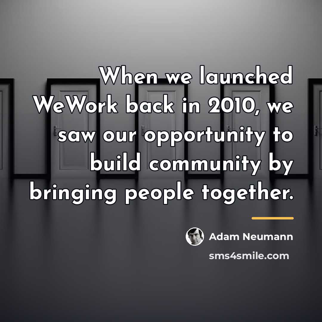 “When we launched WeWork back in 2010, we saw our…” quote by Adam Neumann