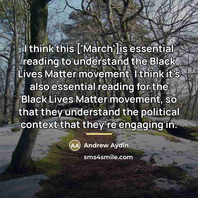 “I think this ['March']is essential reading to understand the Black…” quote by Andrew Aydin