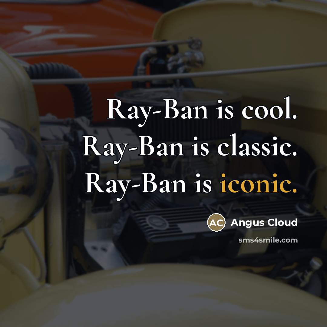 “Ray-Ban is cool. Ray-Ban is classic. Ray-Ban is iconic.…” quote by Angus Cloud