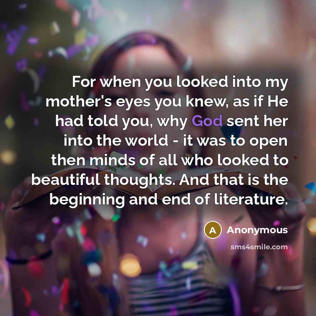 “For when you looked into my mother's eyes you knew,…” quote by Anonymous