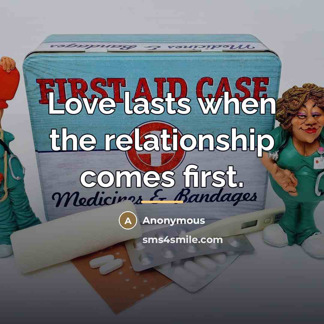 “Love lasts when the relationship comes first.…” quote by Anonymous