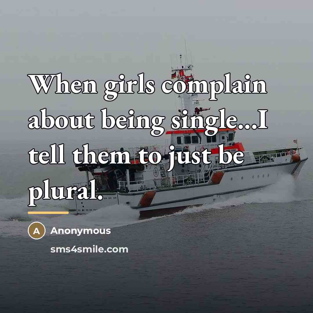 “When girls complain about being single...I tell them to just…” quote by Anonymous