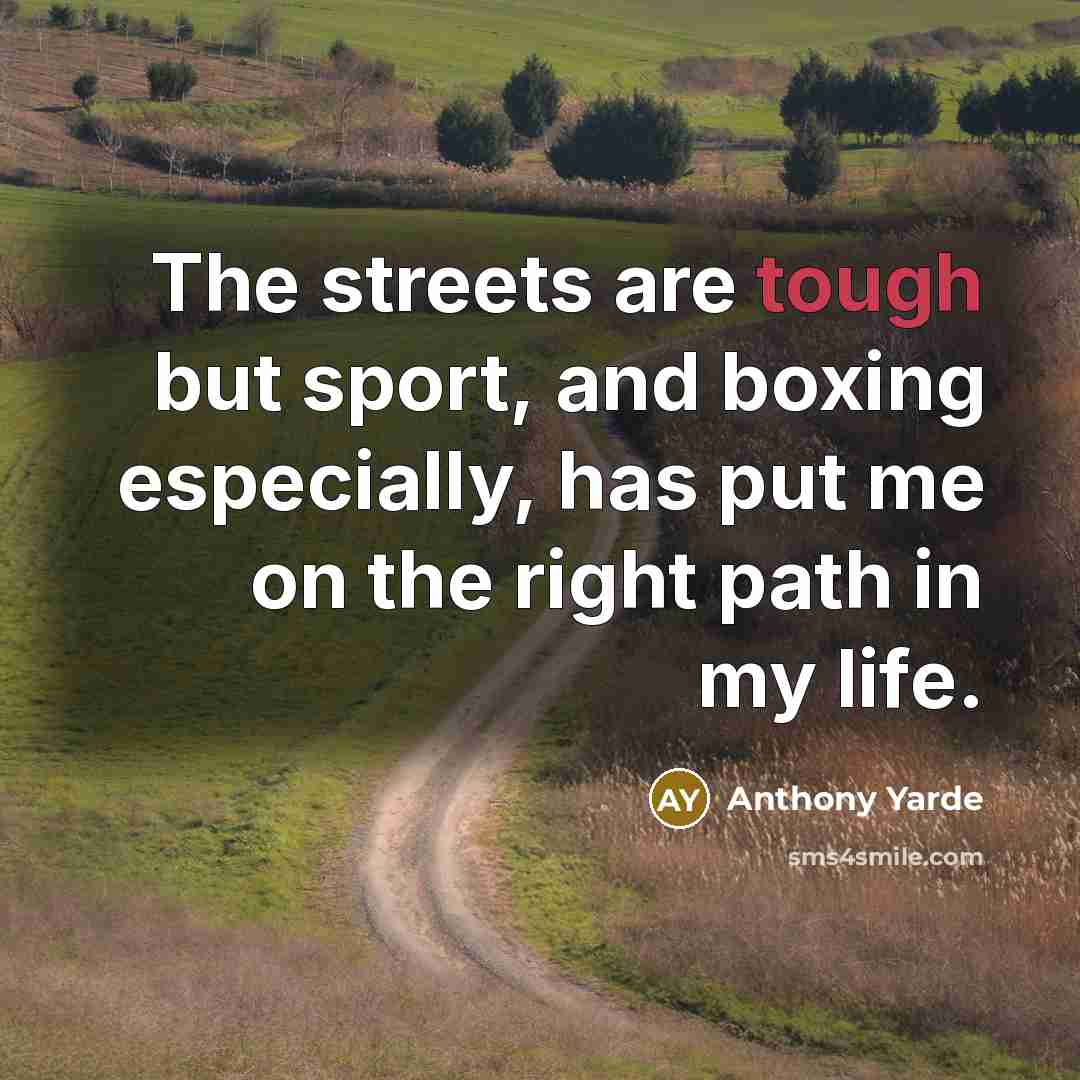 “The streets are tough but sport, and boxing especially, has put me on the right path in my life.” quote by Anthony Yarde