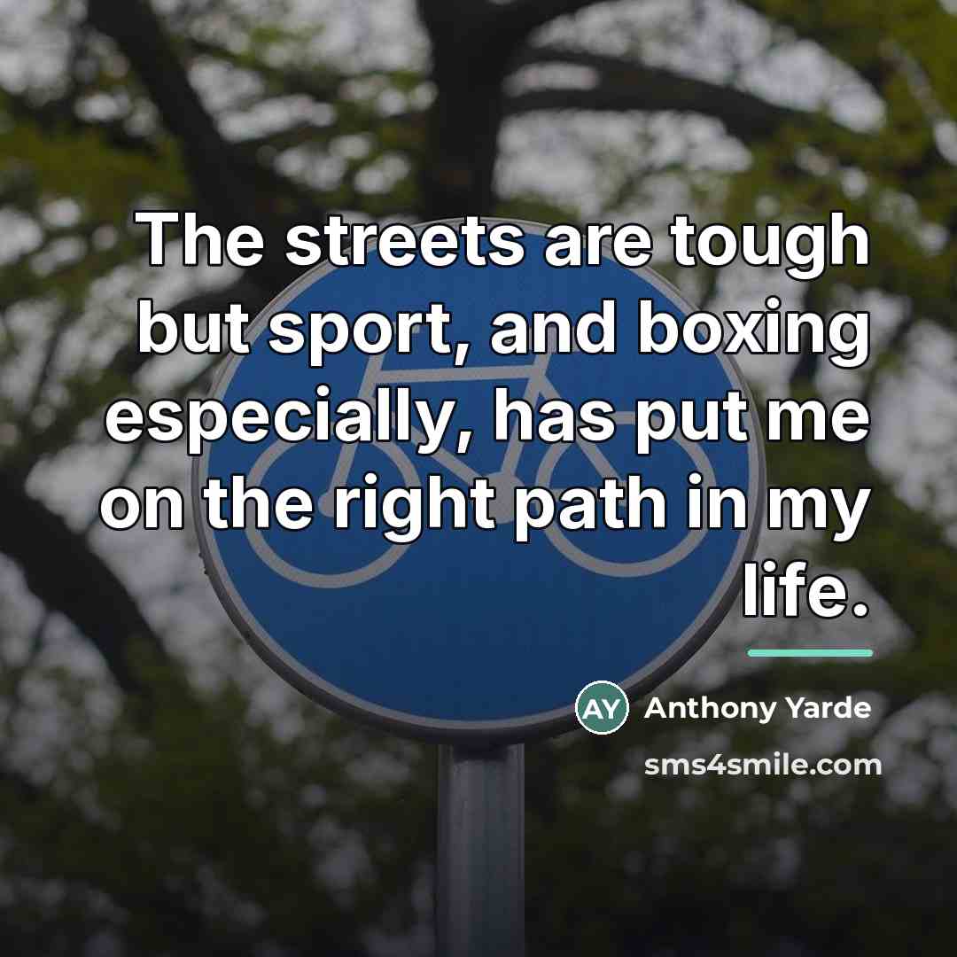 “The streets are tough but sport, and boxing especially, has…” quote by Anthony Yarde