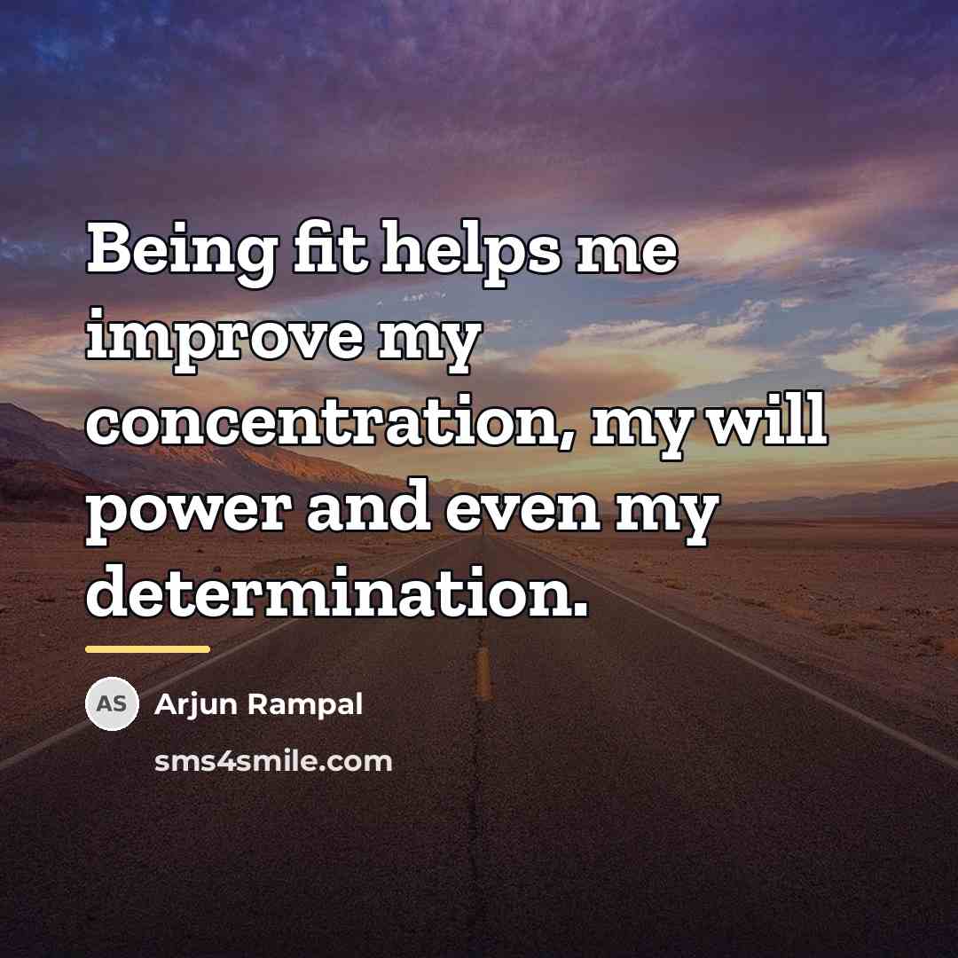 “Being fit helps me improve my concentration, my will power…” quote by Arjun Rampal