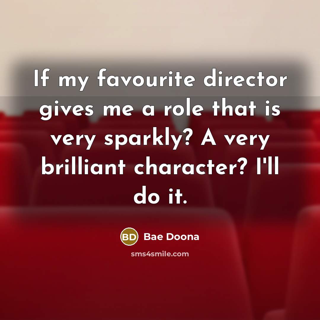 “If my favourite director gives me a role that is…” quote by Bae Doona