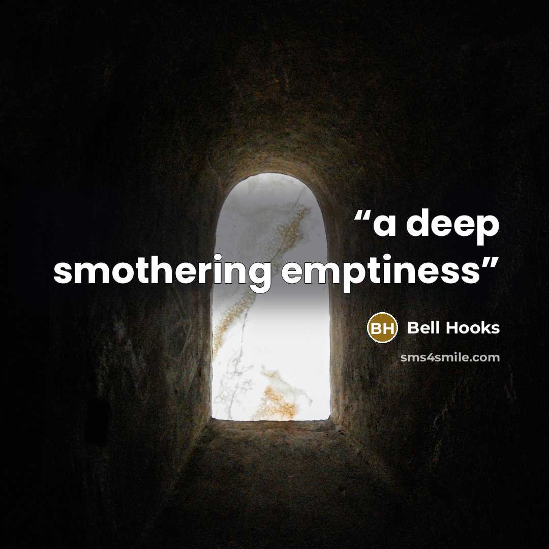 “a deep smothering emptiness” quote by bell hooks
