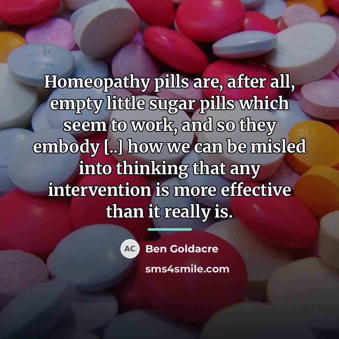 “Homeopathy pills are, after all, empty little sugar pills which…” quote by Ben Goldacre