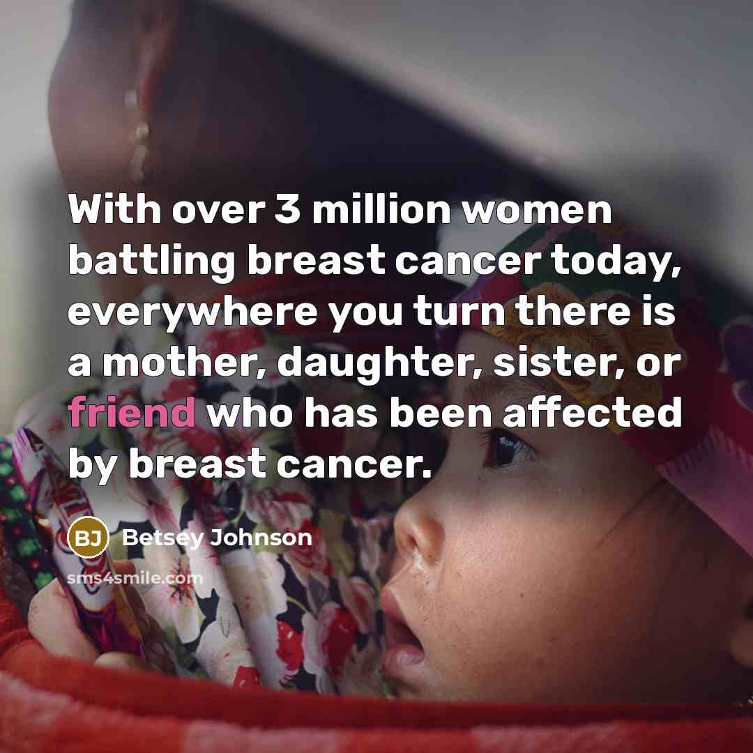 “With over 3 million women battling breast cancer today, everywhere…” quote by Betsey Johnson