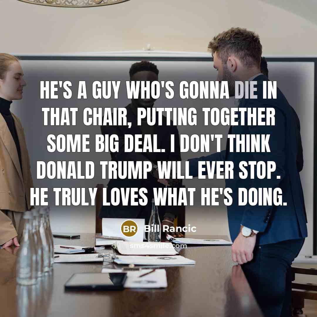 “He's a guy who's gonna die in that chair, putting…” quote by Bill Rancic