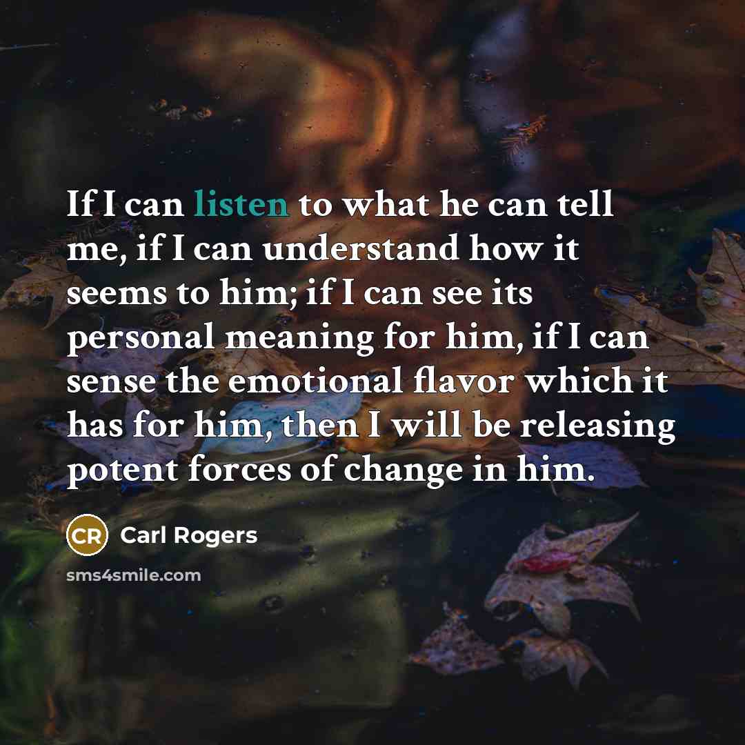 “If I can listen to what he can tell me,…” quote by Carl Rogers