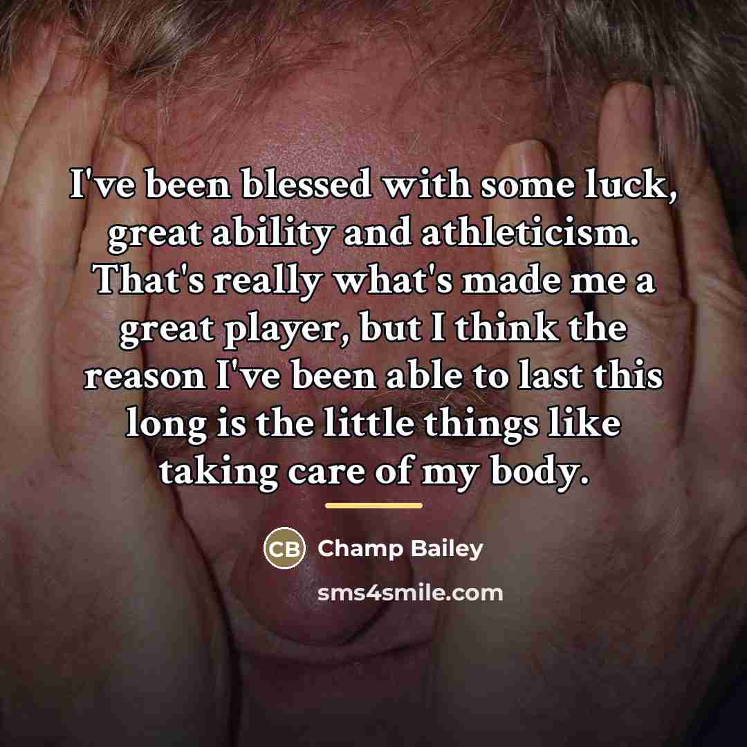 “I've been blessed with some luck, great ability and athleticism.…” quote by Champ Bailey