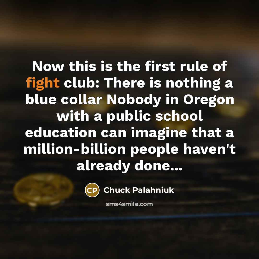 “Now this is the first rule of fight club: There…” quote by Chuck Palahniuk