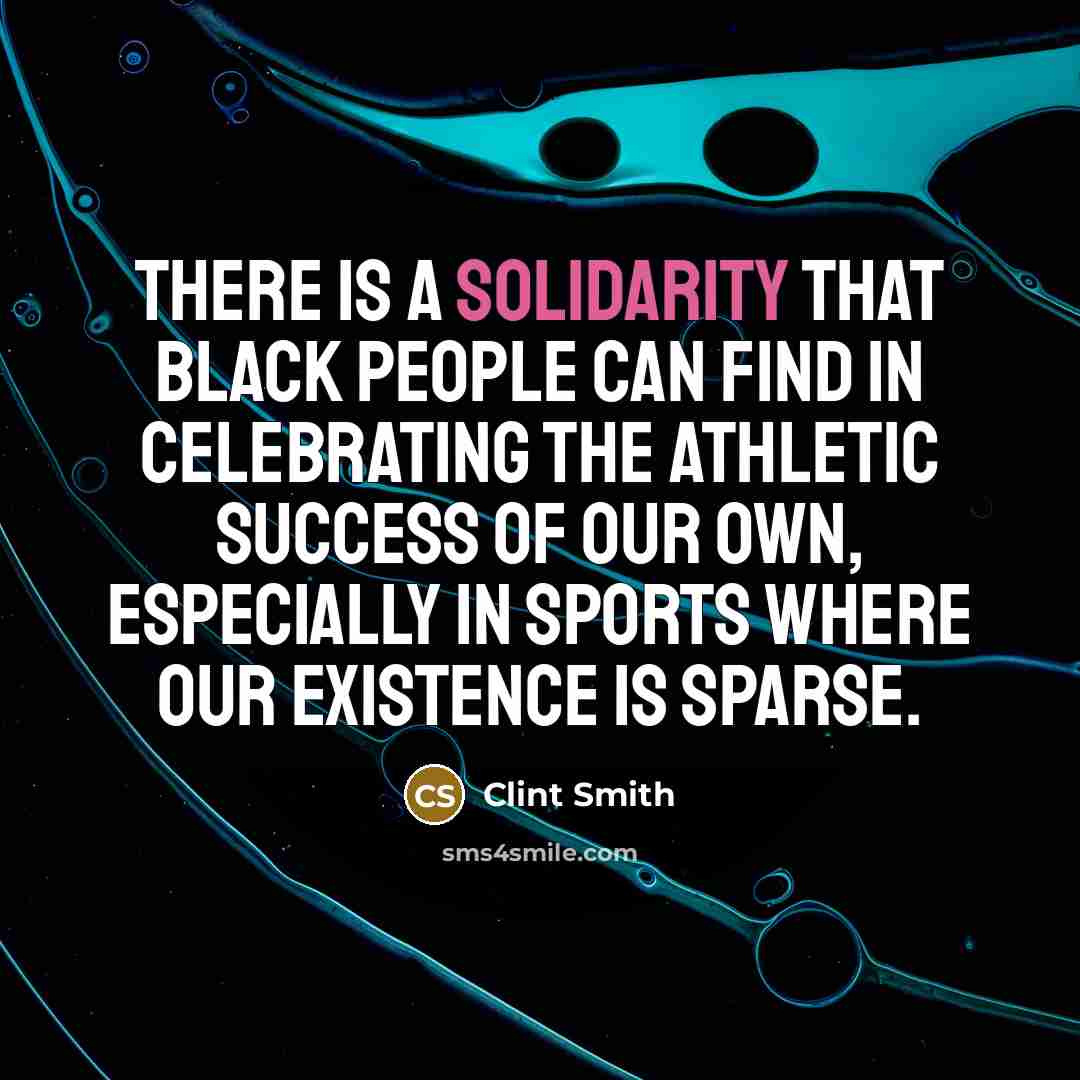 “There is a solidarity that black people can find in…” quote by Clint Smith