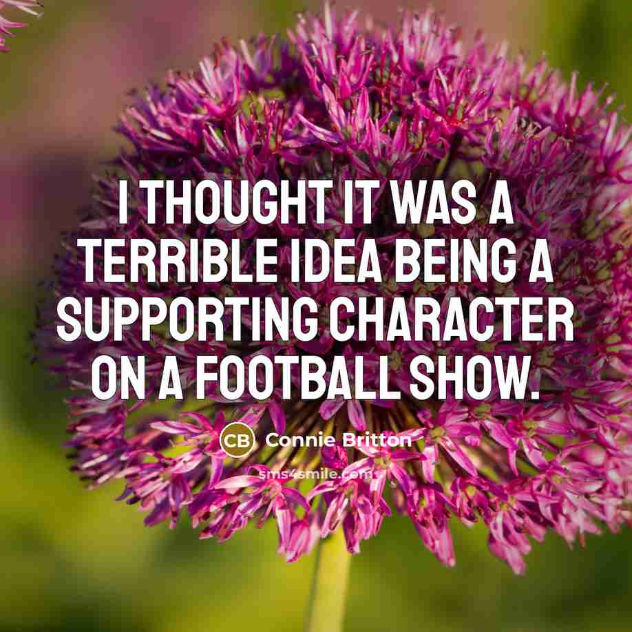 “I thought it was a terrible idea being a supporting…” quote by Connie Britton