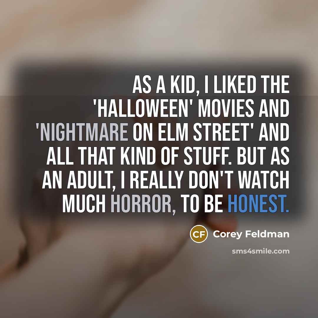 “As a kid, I liked the 'Halloween' movies and 'Nightmare…” quote by Corey Feldman