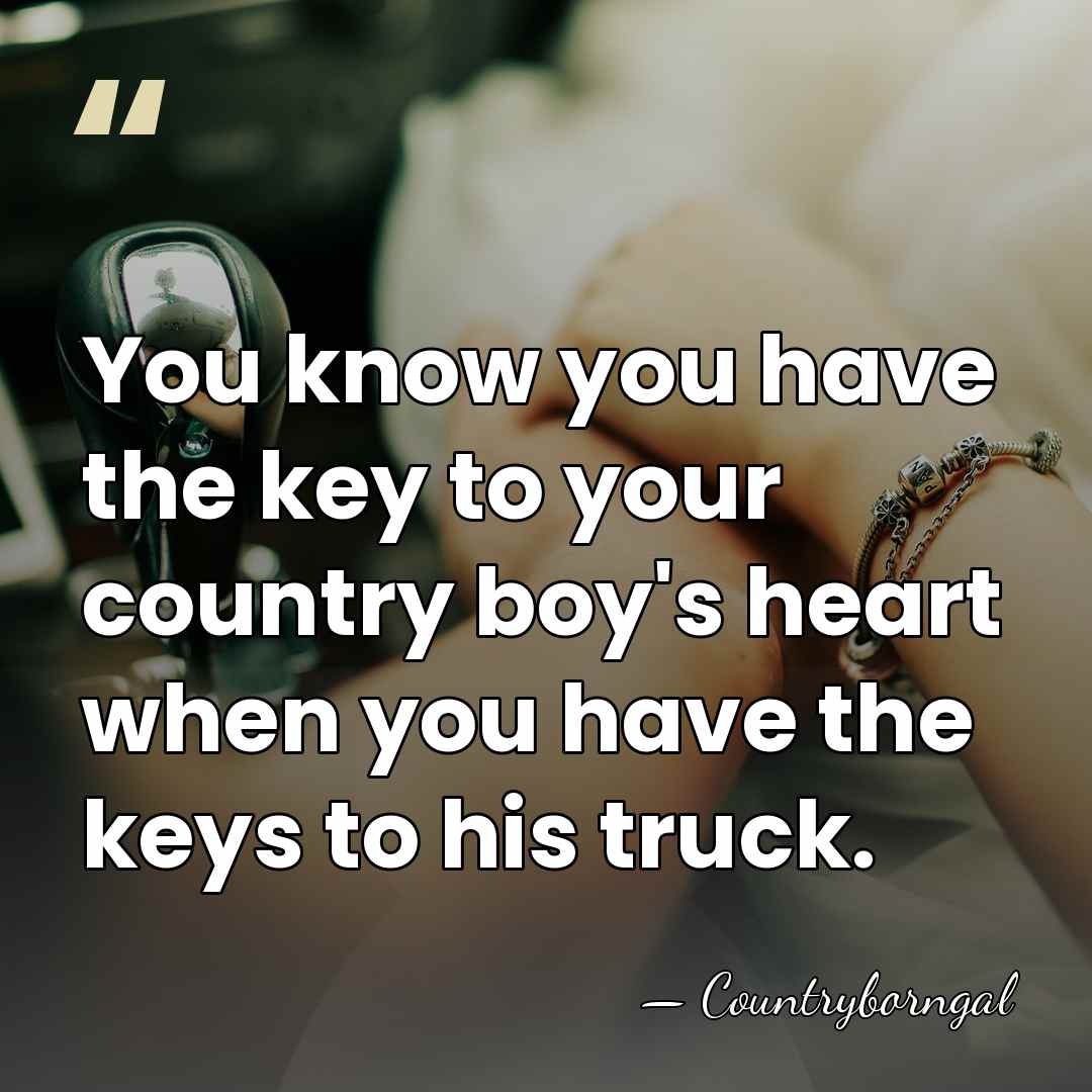 You know you have the key to your country boy's heart when&hellip; - Countryborngal
