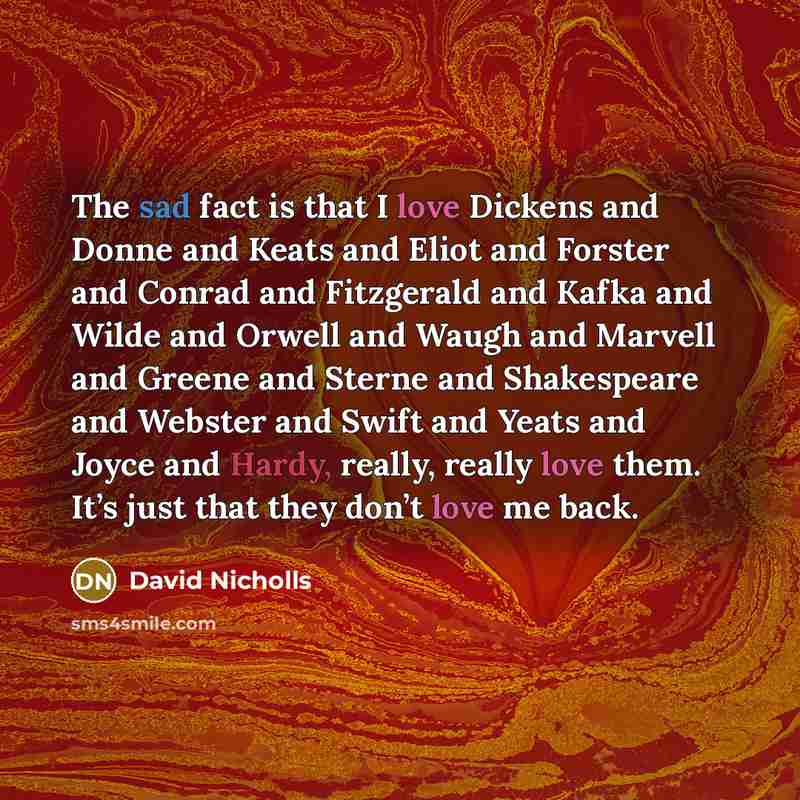 “The sad fact is that I love Dickens and Donne…” quote by David Nicholls