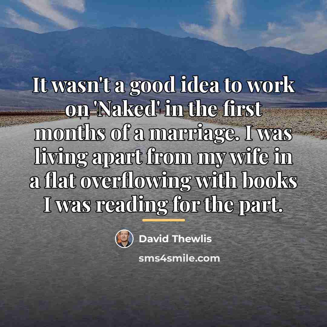 “It wasn't a good idea to work on 'Naked' in…” quote by David Thewlis