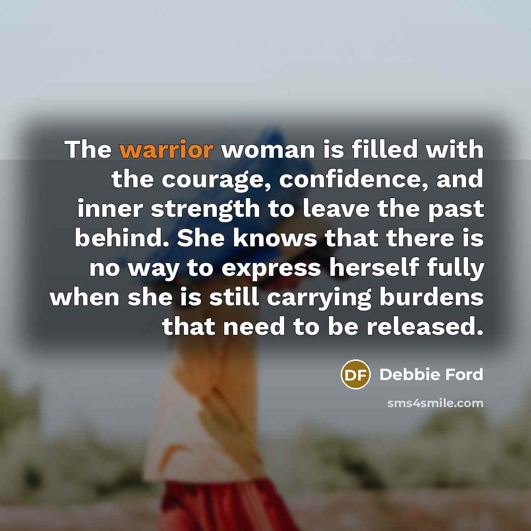 “The warrior woman is filled with the courage, confidence, and…” quote by Debbie Ford