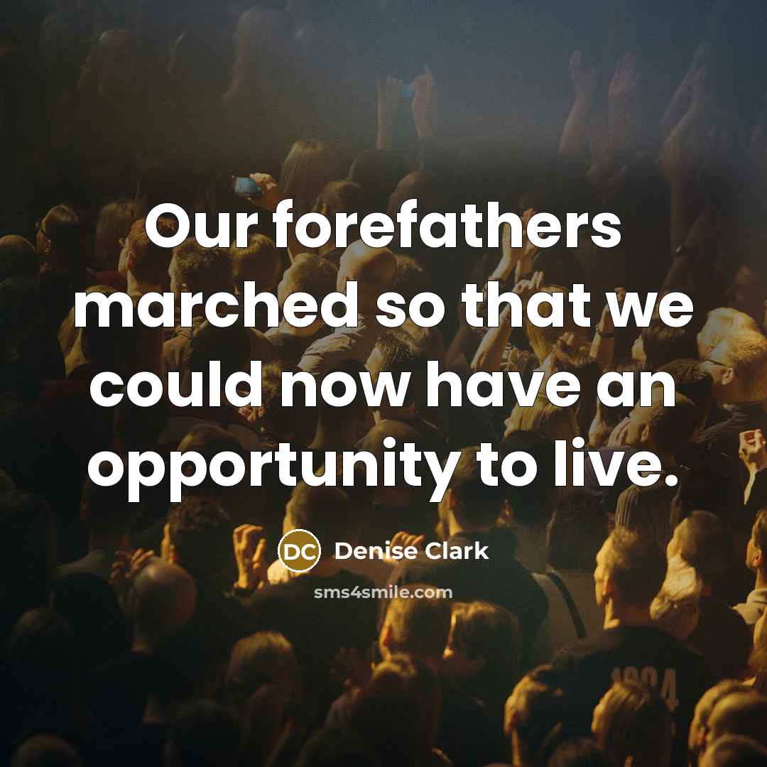 “Our forefathers marched so that we could now have an…” quote by Denise Clark