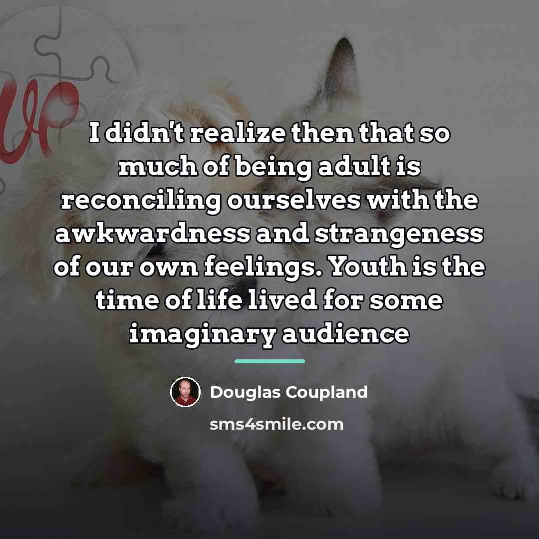 “I didn't realize then that so much of being adult…” quote by Douglas Coupland