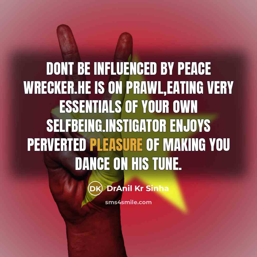 “Dont be influenced by Peace Wrecker.He is on prawl,eating very…” quote by DrAnil Kr Sinha