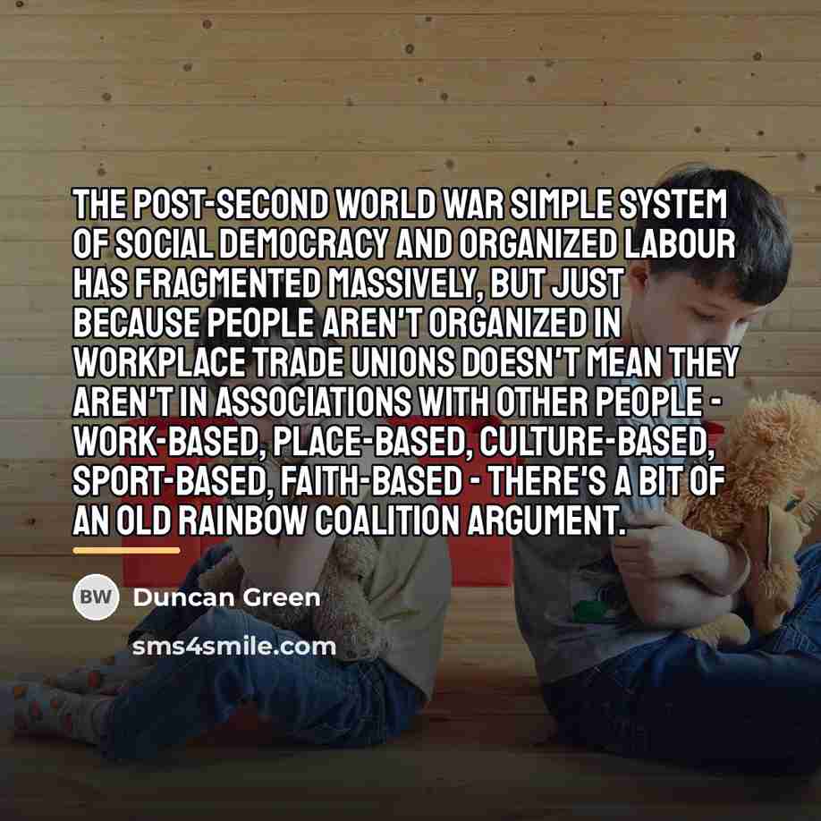 “The post-Second World War simple system of social democracy and…” quote by Duncan Green