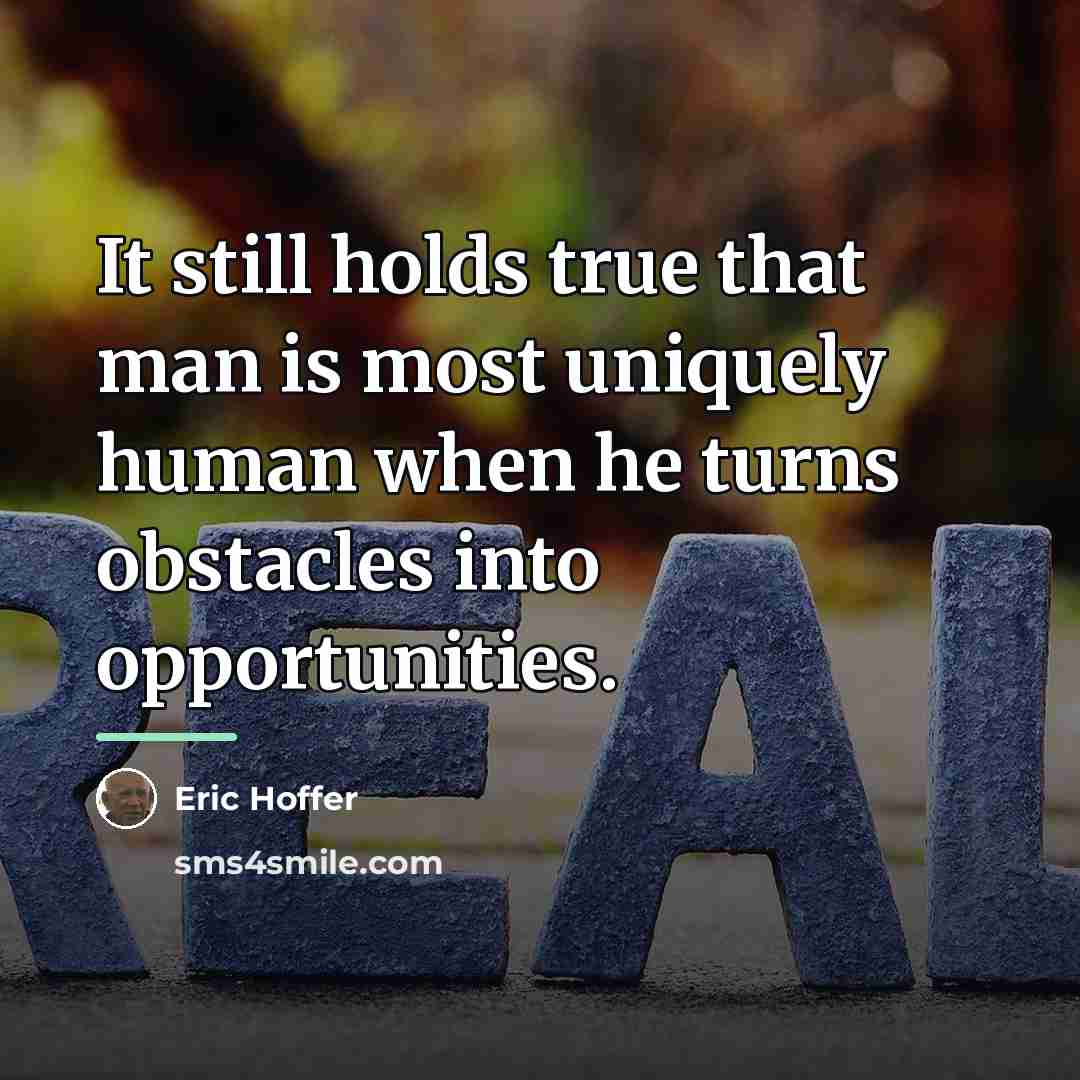 “It still holds true that man is most uniquely human…” quote by Eric Hoffer