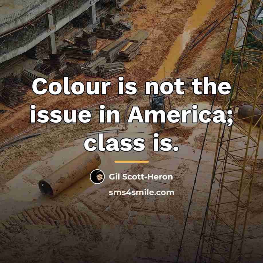“Colour is not the issue in America; class is.…” quote by Gil Scott-Heron