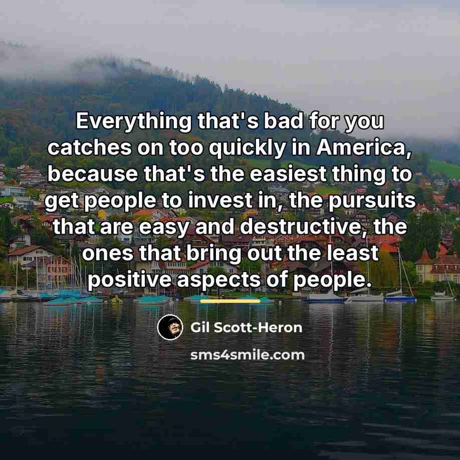 “Everything that's bad for you catches on too quickly in…” quote by Gil Scott-Heron