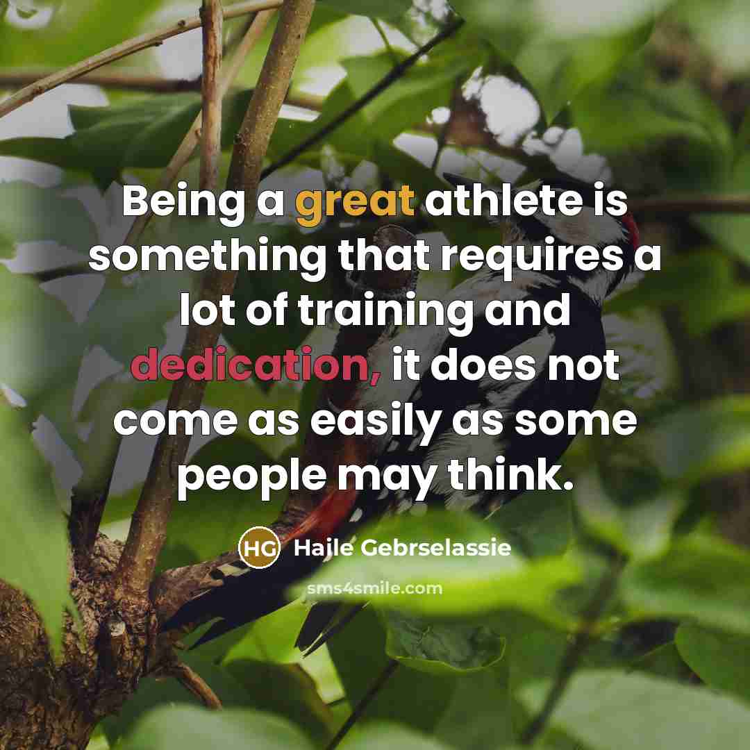 “Being a great athlete is something that requires a lot…” quote by Haile Gebrselassie