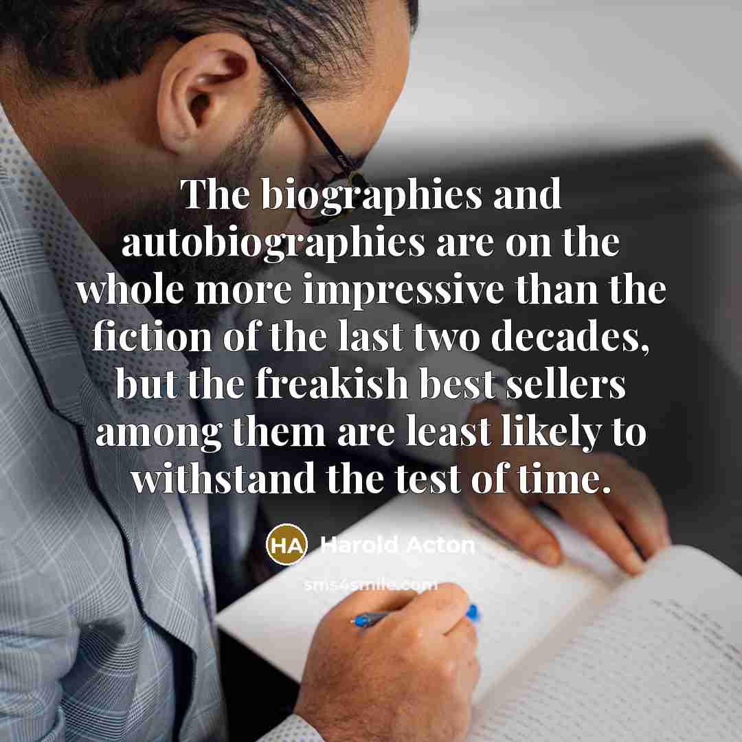 “The biographies and autobiographies are on the whole more impressive…” quote by Harold Acton