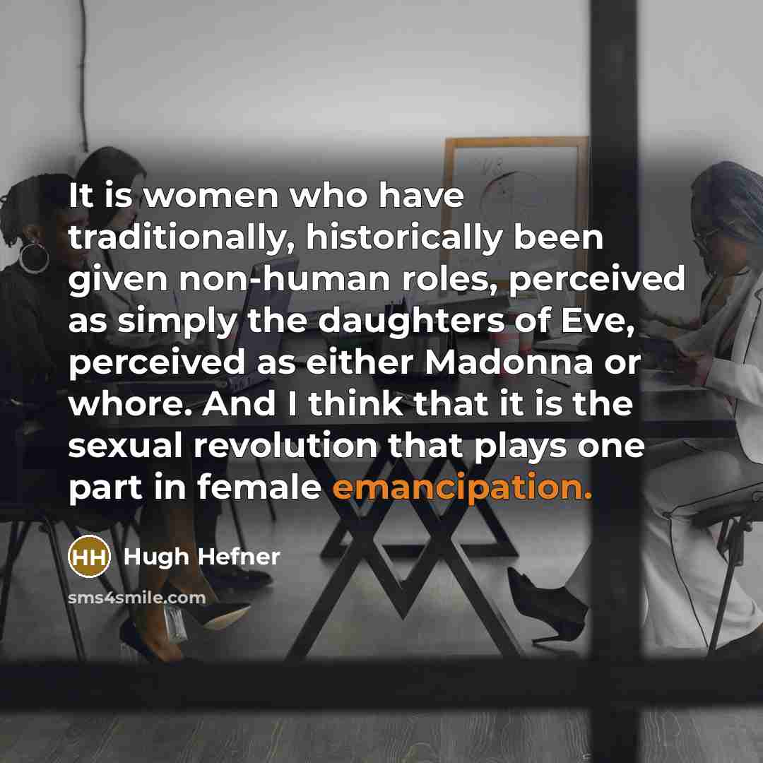 “It is women who have traditionally, historically been given non-human…” quote by Hugh Hefner