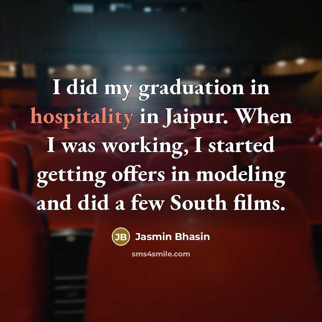 “I did my graduation in hospitality in Jaipur. When I…” quote by Jasmin Bhasin