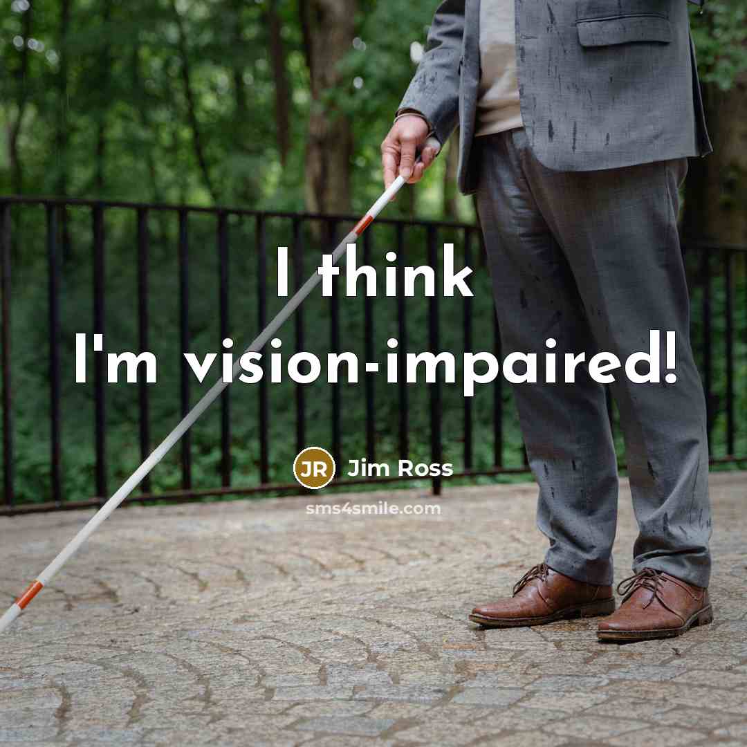 “I think I'm vision-impaired!” quote by Jim Ross