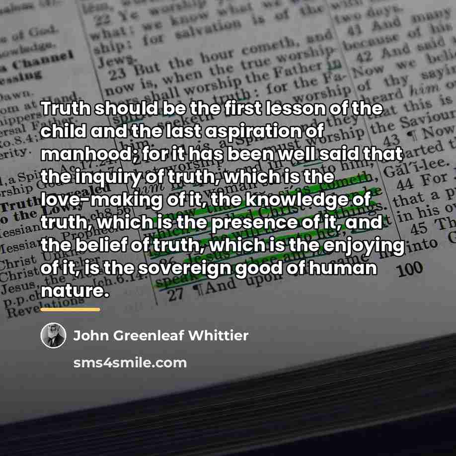 “Truth should be the first lesson of the child and…” quote by John Greenleaf Whittier