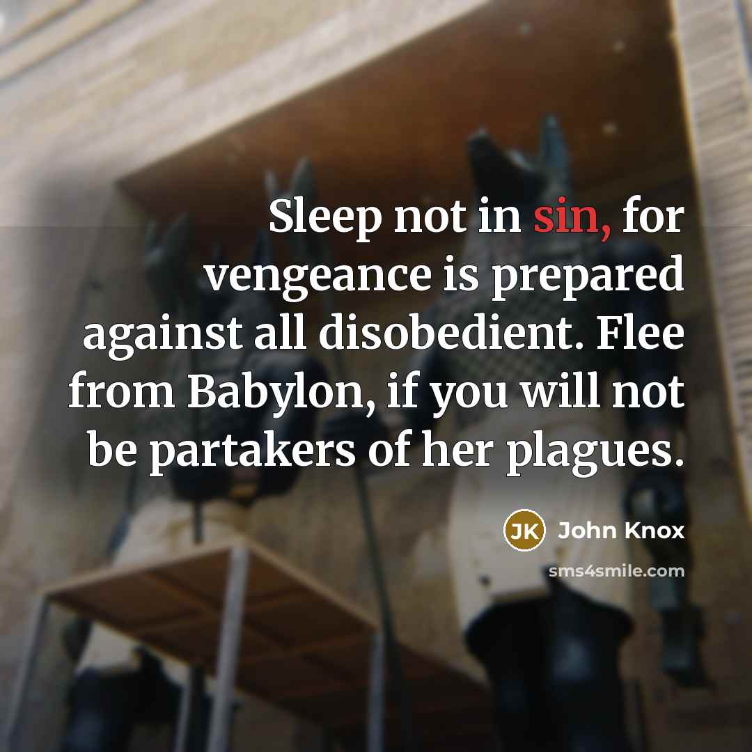 “Sleep not in sin, for vengeance is prepared against all…” quote by John Knox