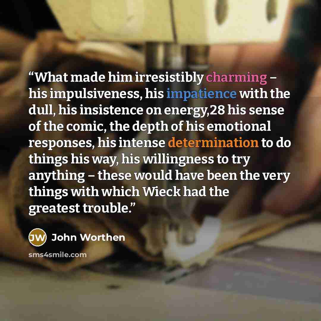 “What made him irresistibly charming – his impulsiveness, his impatience with the dull, his insistence on energy,28 his sense of the comic, the depth of his emotional responses, his intense determination to do things his way, his willingness to try anything – these would have been the very things…” quote by John Worthen