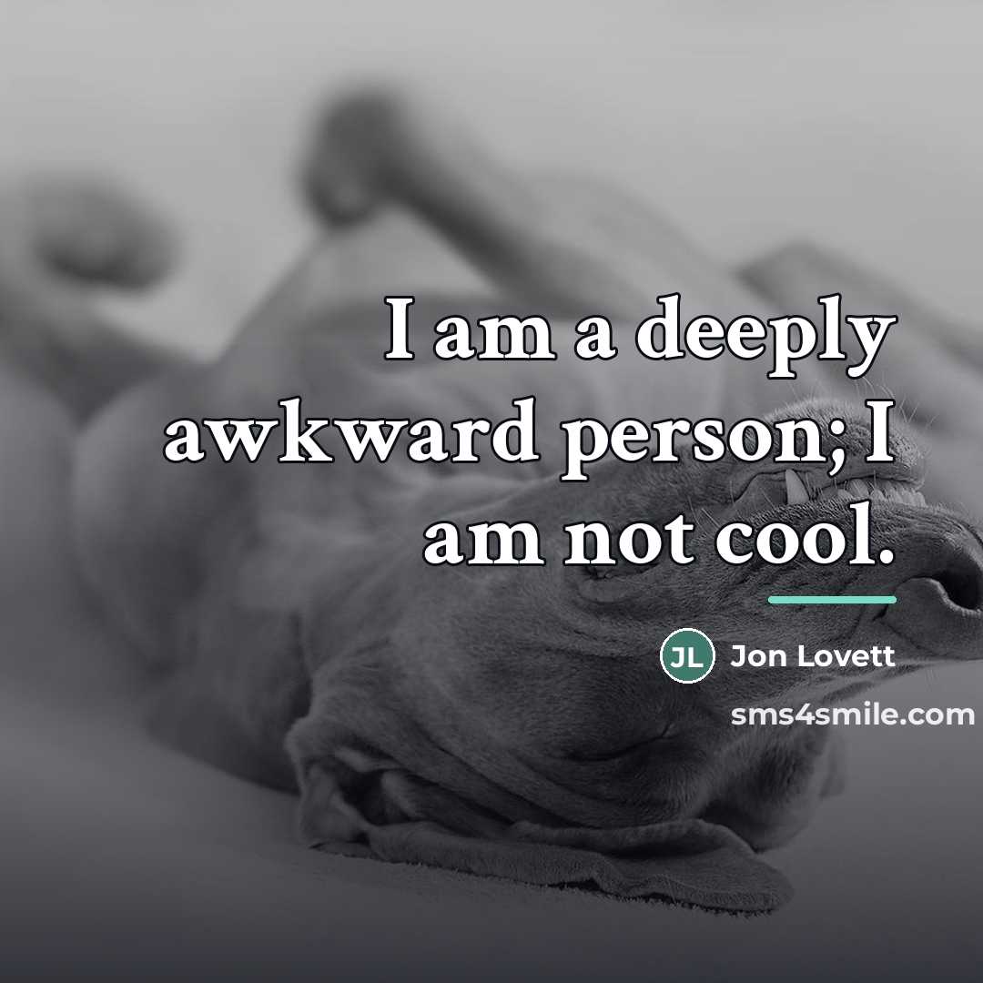 “I am a deeply awkward person; I am not cool.…” quote by Jon Lovett