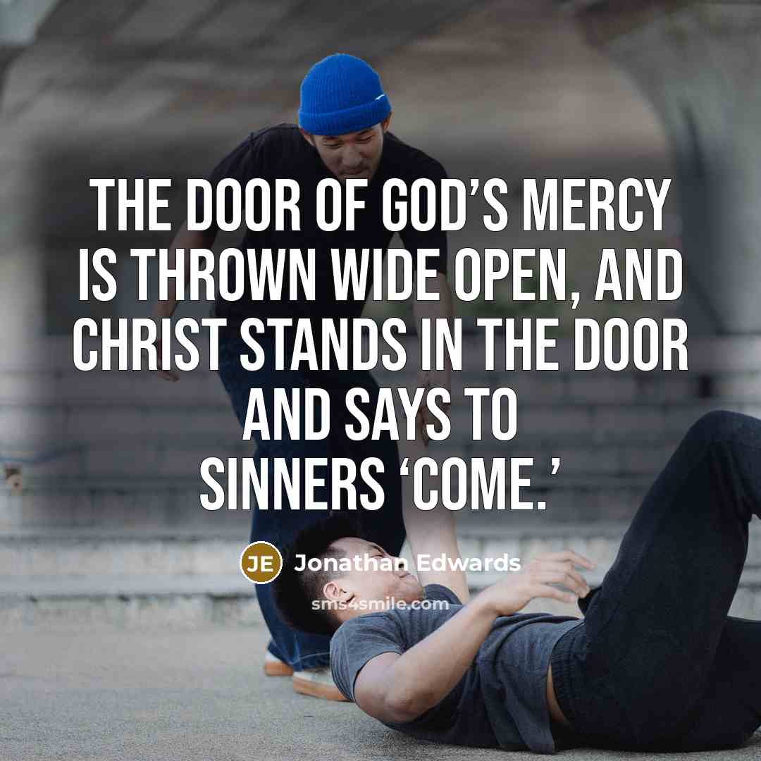 “The door of God’s mercy is thrown wide open, and…” quote by Jonathan Edwards