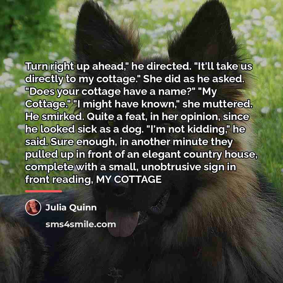 “Turn right up ahead," he directed. "It'll take us directly…” quote by Julia Quinn