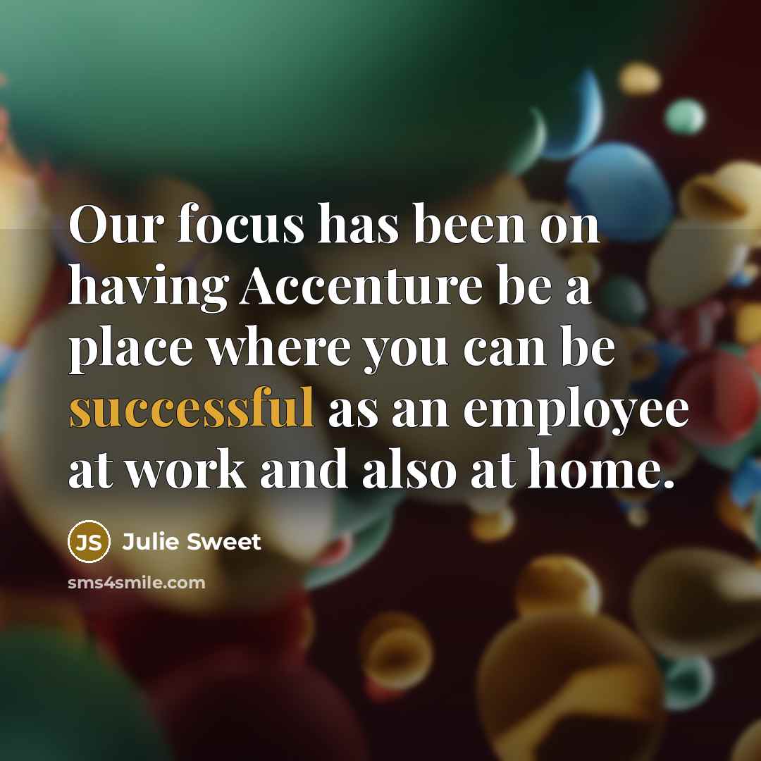“Our focus has been on having Accenture be a place…” quote by Julie Sweet
