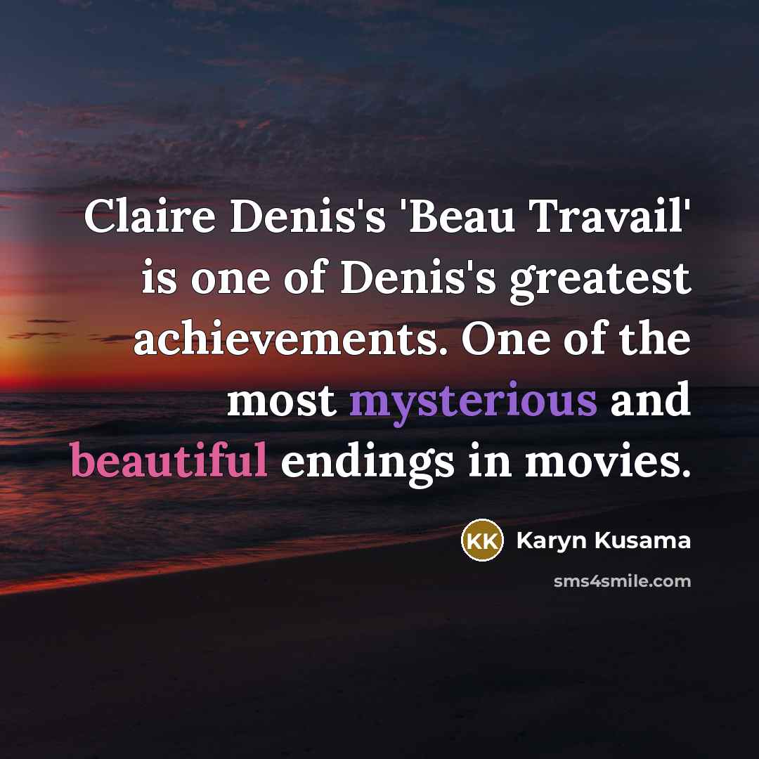 “Claire Denis's 'Beau Travail' is one of Denis's greatest achievements.…” quote by Karyn Kusama