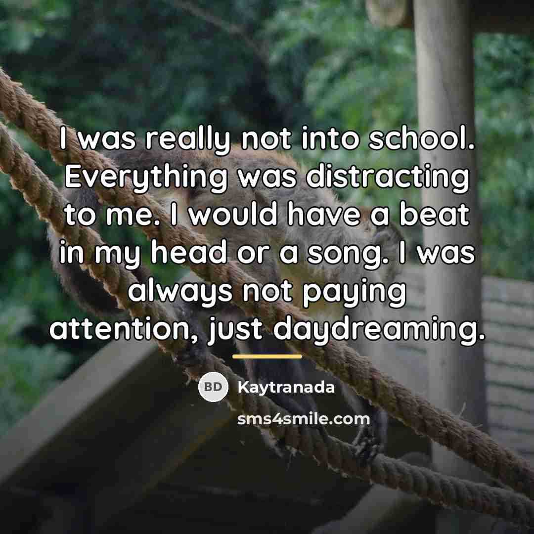 “I was really not into school. Everything was distracting to…” quote by Kaytranada