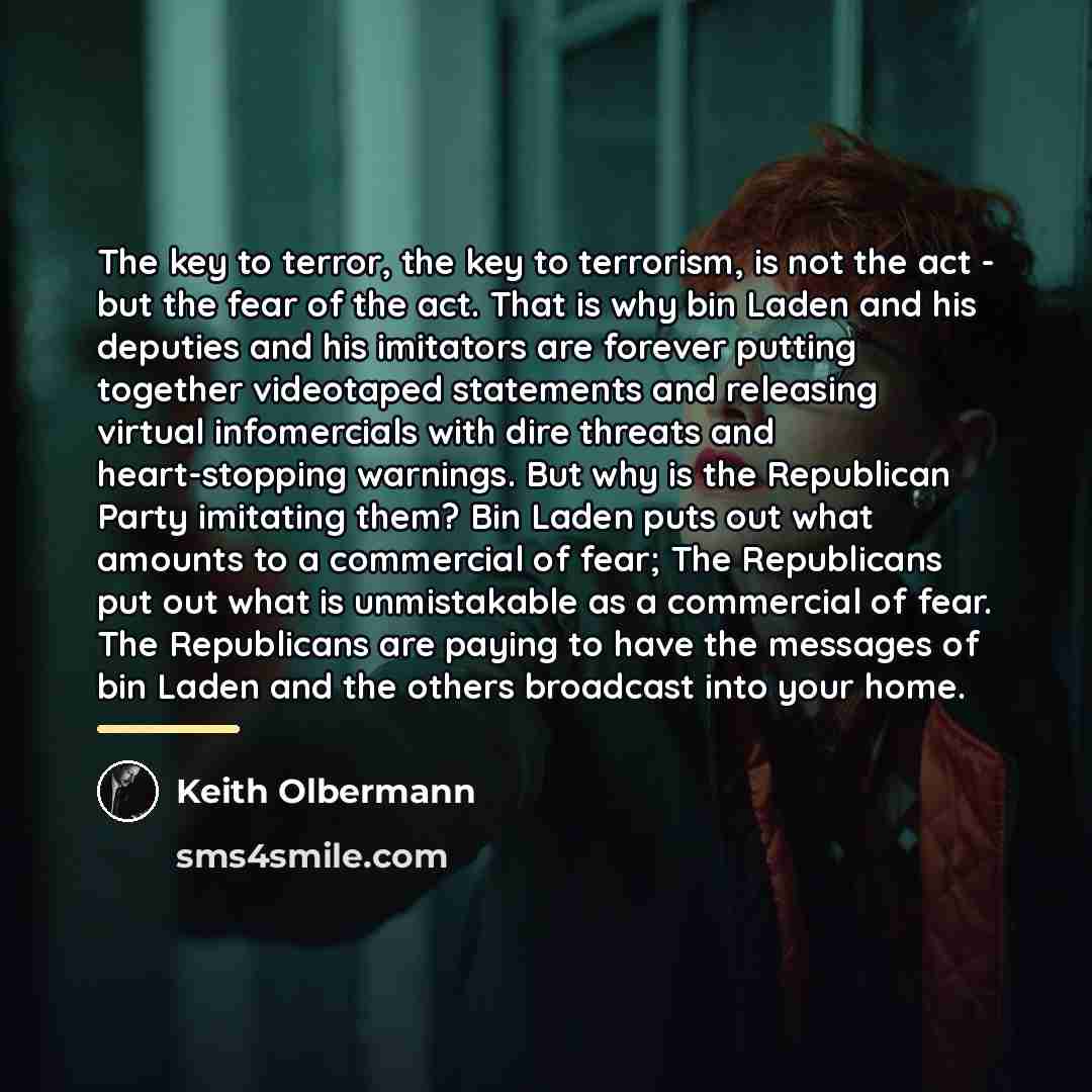 “The key to terror, the key to terrorism, is not…” quote by Keith Olbermann