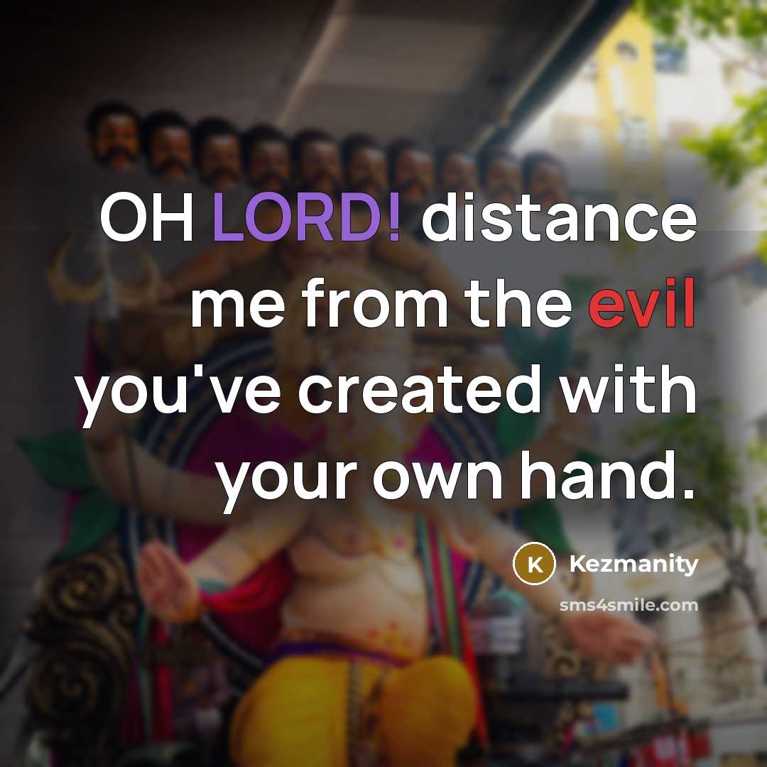 “OH LORD! distance me from the evil you've created with your own hand.” quote by Kezmanity