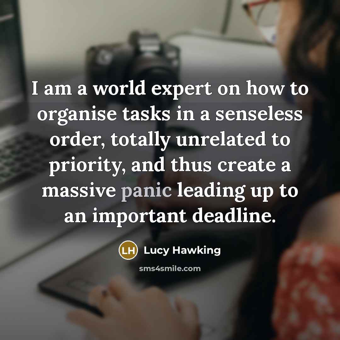“I am a world expert on how to organise tasks…” quote by Lucy Hawking