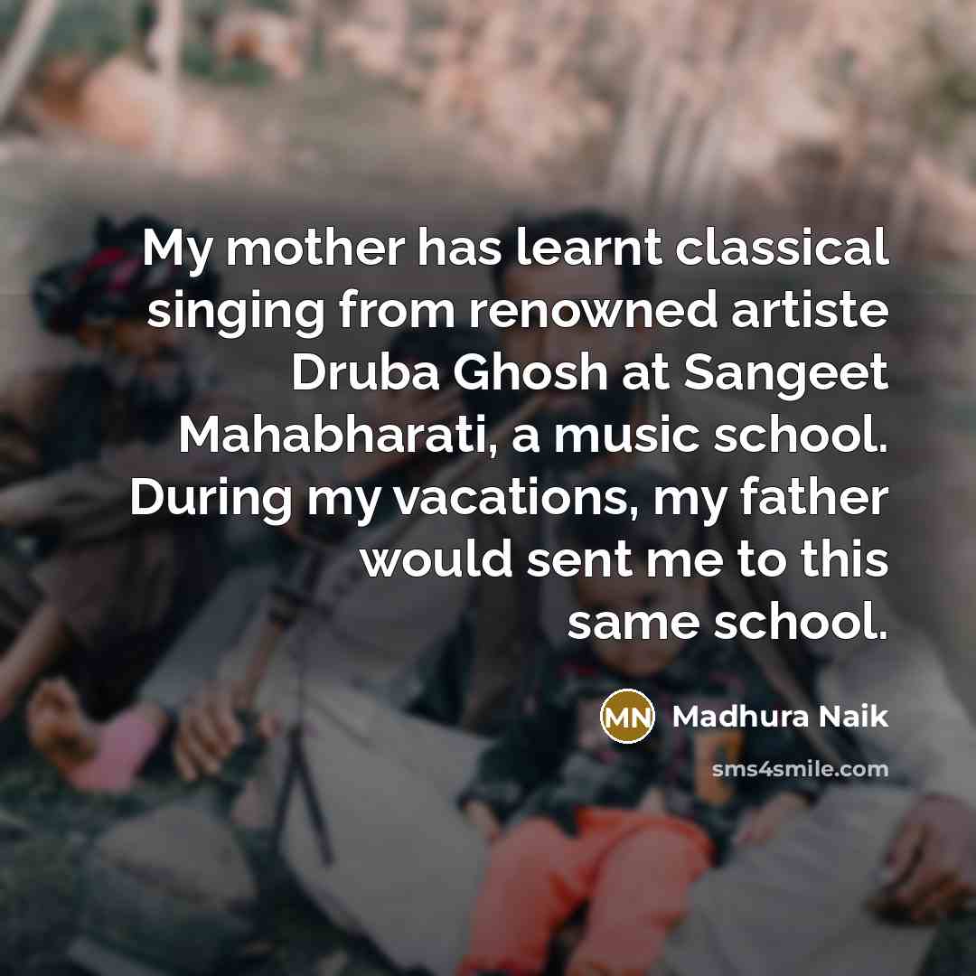 “My mother has learnt classical singing from renowned artiste Druba…” quote by Madhura Naik