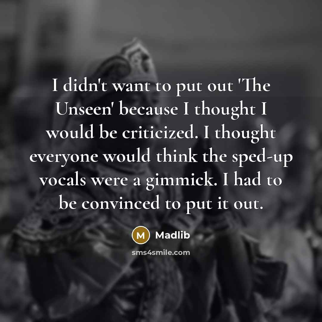 “I didn't want to put out 'The Unseen' because I…” quote by Madlib